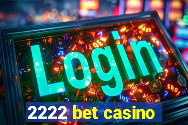 2222 bet casino